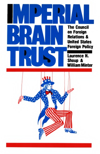 Imperial Brain Trust The Council on Foreign Relations and  United States Foreign Policy