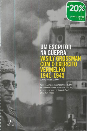 Um escritor na guerra - Vasily Grossman com o exército vermelho 1941-1945