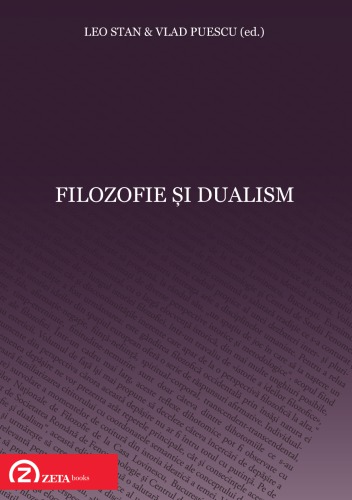 Filozofie şi dualism: actele colocviului Societăţii Române de Fenomenologie 25-27 octombrie 2007, Casa Lovinescu