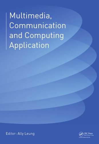 Multimedia, Communication and Computing Application: Proceedings of the 2014 International Conference on Multimedia, Communication and Computing Application  (MCCA2014), Xiamen, China, Oct 16-17, 2014