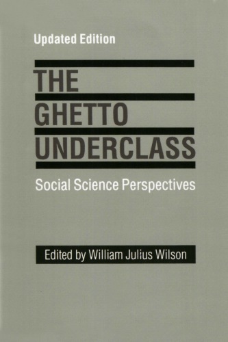 The Ghetto Underclass: Social Science Perspectives