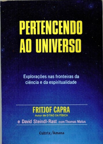 Pertencendo ao Universo -  Explorações nas fronteiras da ciência e da espiritualidade