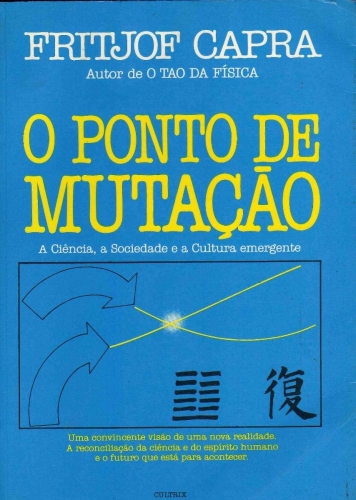 O Ponto de Mutação - A Ciência, A Sociedade e a Cultura emergente