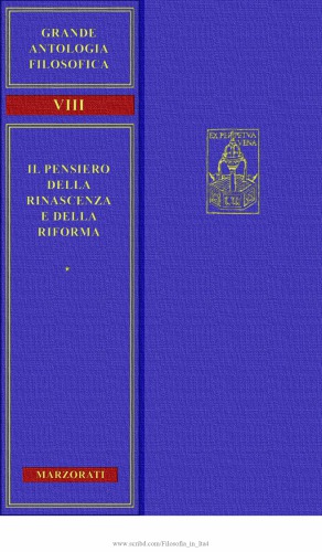 Grande antologia filosofica Marzorati. Il pensiero della Rinascenza e della Riforma. Protestantesimo e Riforma Cattolica