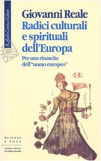 Radici culturali e spirituali dell'Europa. Per una rinascita dell'«uomo europeo»