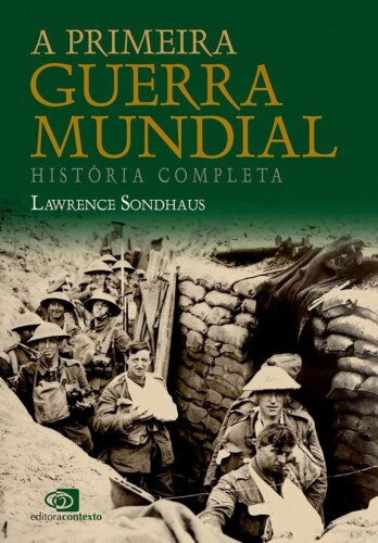 A Primeira Guerra Mundial - História Completa