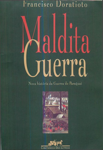 Maldita guerra - Nova história da Guerra do Paraguai