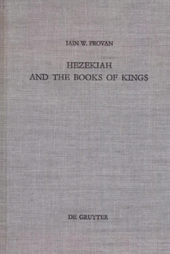 Hezekiah and the Books of Kings : A Contribution to the Debate about the Composition of the Deuteronomistic History