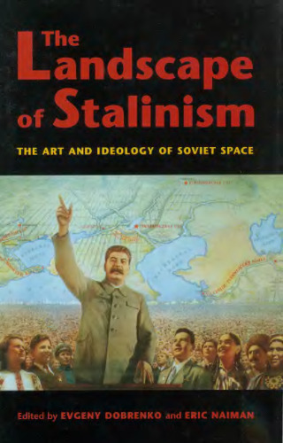 The Landscape of Stalinism: The Art and Ideology of Soviet Space