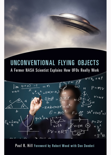 Unconventional Flying Objects: A Former NASA Scientist Explains How UFOs Really Work