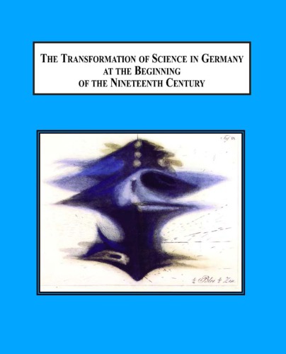 The Transformation of Science in Germany at the Beginning of the Nineteenth Century: Physics, Mathematics, Poetry, and Philosophy