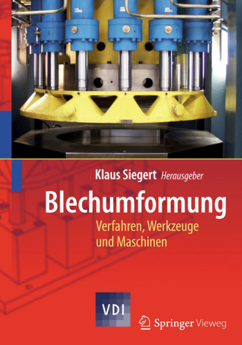 Blechumformung: Verfahren, Werkzeuge und Maschinen