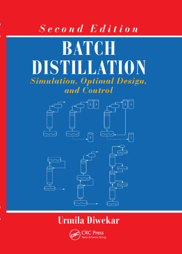 Batch Distillation: Simulation, Optimal Design, and Control