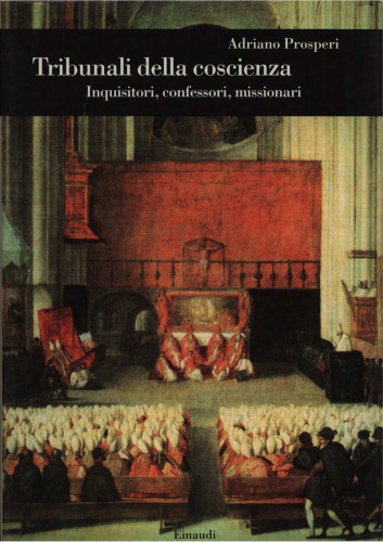 Tribunali della coscienza. Inquisitori, confessori, missionari