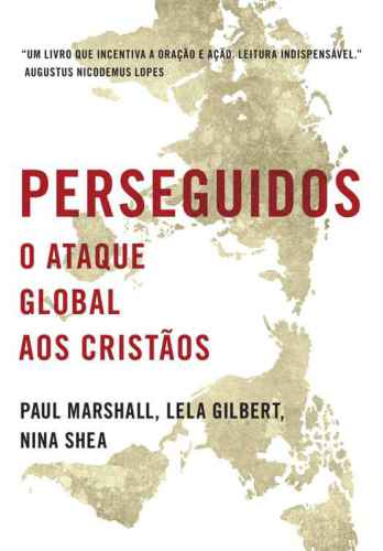 Perseguidos - O ataque global aos cristãos