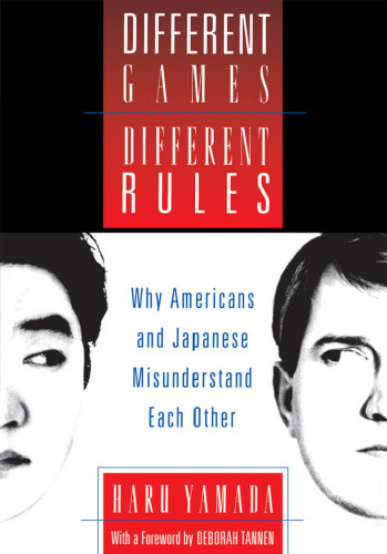 Different Games, Different Rules: Why Americans and Japanese Misunderstand Each Other