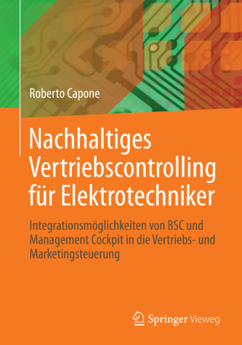 Nachhaltiges Vertriebscontrolling für Elektrotechniker: Integrationsmöglichkeiten von BSC und Management Cockpit in die Vertriebs- und Marketingsteuerung