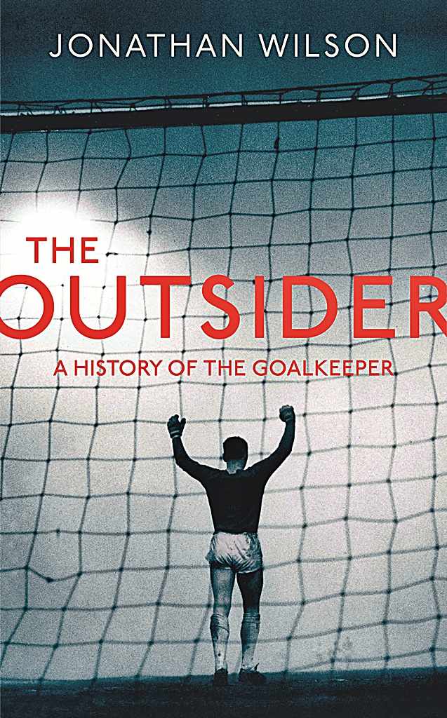 The Outsider: A History of the Goalkeeper