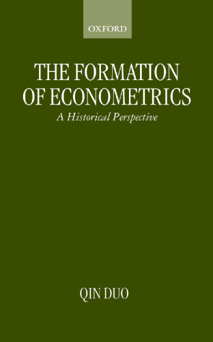 The Formation of Econometrics: A Historical Perspective