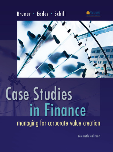 Case Studies in Finance: Managing for Corporate Value Creation