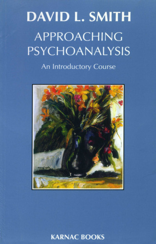 Approaching psychoanalysis : an introductory course