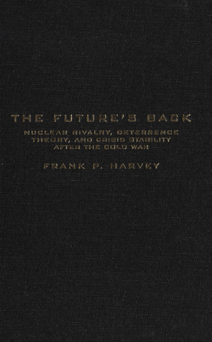 The Future's Back: Nuclear Rivalry, Deterrence Theory, and Crisis Stability After the Cold War