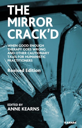 The mirror crack'd : when good enough therapy goes wrong and other cautionary tales for humanistic practioners