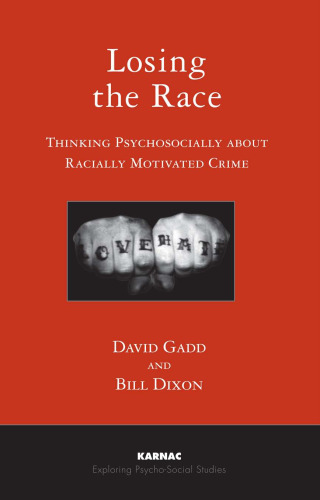 Losing the race : thinking psychosocially about racially motivated crime