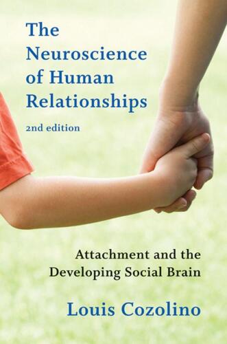 The Neuroscience of Human Relationships: Attachment and the Developing Social Brain (Second Edition)