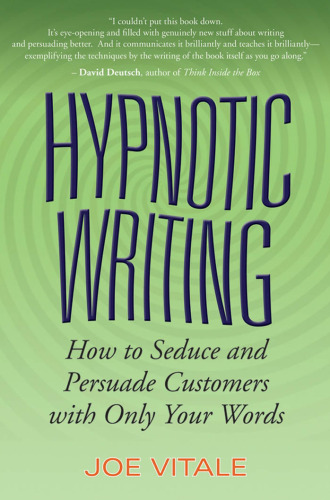 Hypnotic Writing: How to Seduce and Persuade Customers with Only Your Word