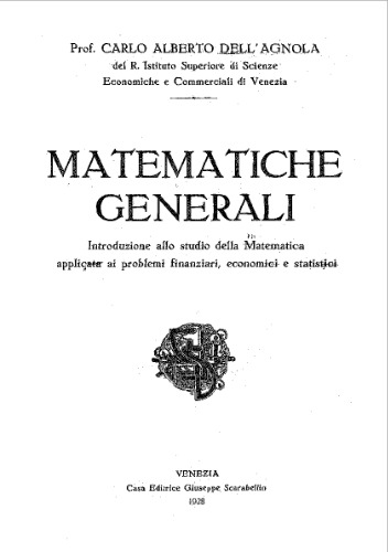 Matematiche generali [Text] : introduzion allo studio della matematica applicata ai problemi finanziari, economici e statistici