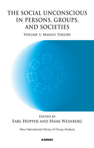 The Social Unconscious in Persons, Groups and Societies. Volume 1: Mainly Theory