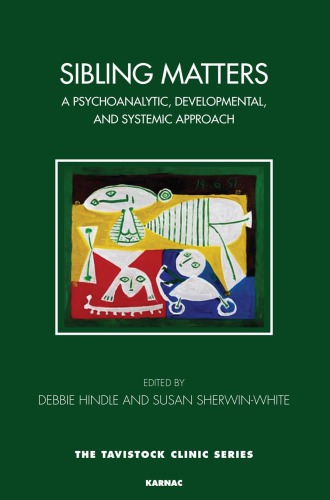 Sibling Matters: A Psychoanalytic, Developmental, and Systemic Approach