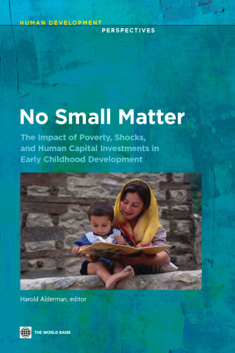 No small matter : the impact of poverty, shocks, and human capital investments in early childhood development
