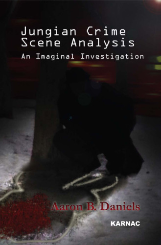 Jungian Crime Scene Analysis : an Imaginal Investigation.