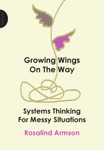 Growing wings on the way : systems thinking for messy situations