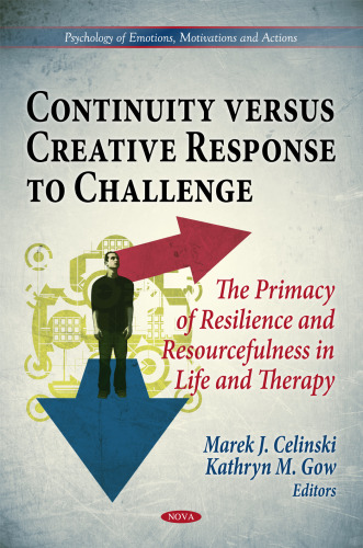 Continuity versus creative response to challenge : the primacy of resilence and resourcefulness in life and therapy