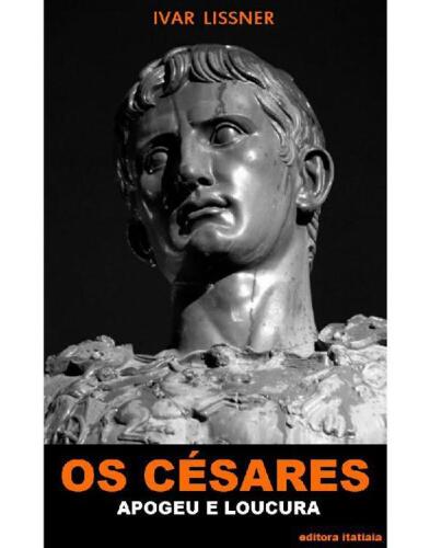 Os Césares: Apogeu e Loucura