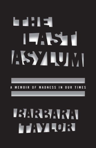 The Last Asylum: A Memoir of Madness in Our Times