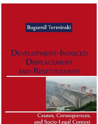Development-Induced Displacement and Resettlement: Causes, Consequences, and Socio-Legal Context
