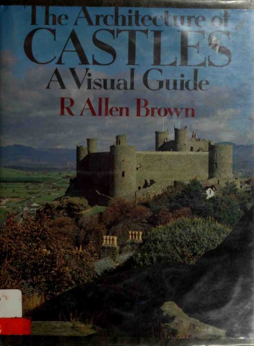 The Architecture of Castles: A Visual Guide