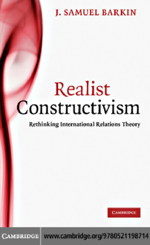 Realist Constructivism: Rethinking International Relations Theory