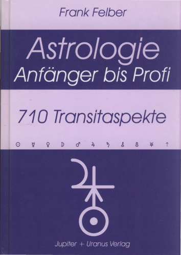 Astrologie Anfänger bis Profi: 710 Transitaspekte