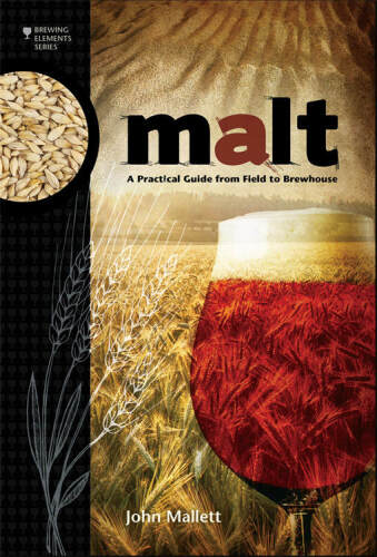 Malt: A Practical Guide from Field to Brewhouse