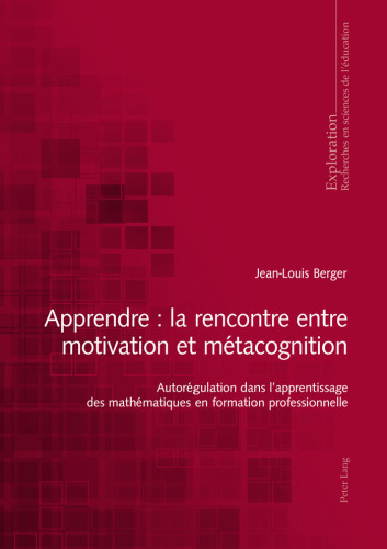 Apprendre : la rencontre entre motivation et métacognition: Autorégulation dans l’apprentissage des mathématiques en formation professionnelle
