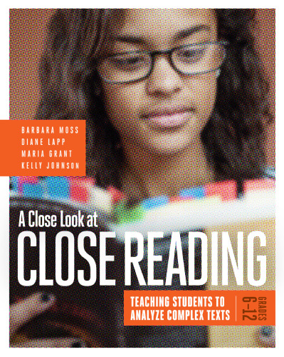 A Close Look at Close Reading: Teaching Students to Analyze Complex Texts, Grades 6-12