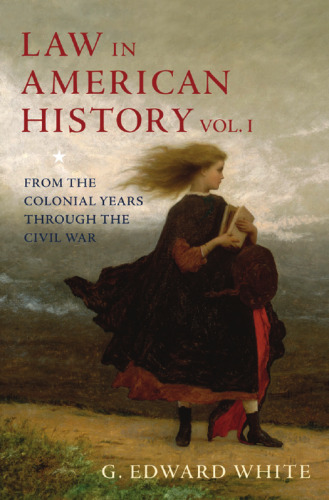 Law in American History: Volume 1: From the Colonial Years Through the Civil War