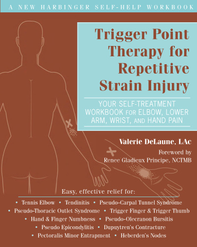 Trigger Point Therapy for Repetitive Strain Injury: Your Self-Treatment Workbook for Elbow, Lower Arm, Wrist, & Hand Pain