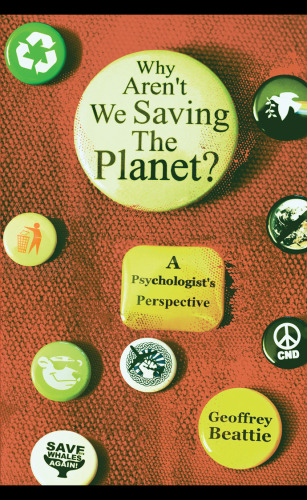 Why Aren't We Saving the Planet?: A Psychologist's Perspective