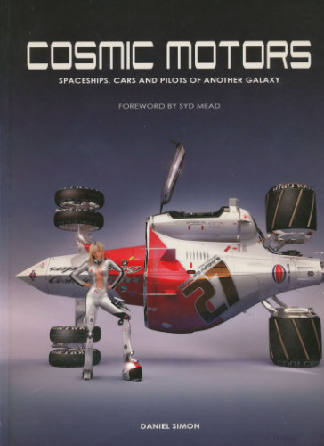 Cosmic motors : spaceships, cars and pilots of another galaxy